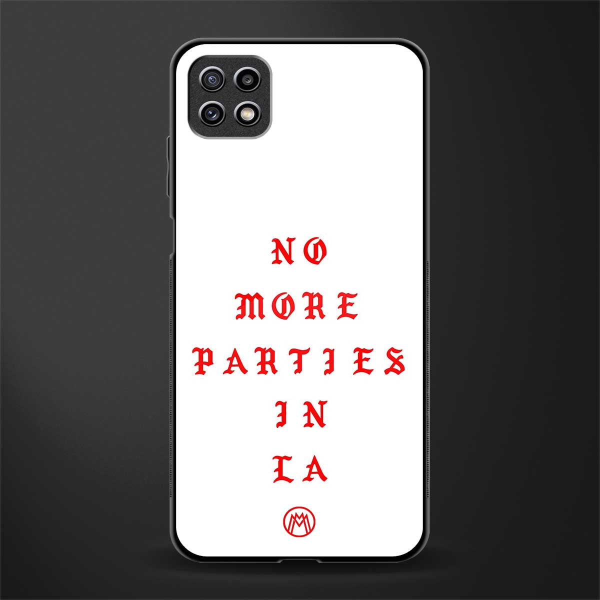 no more parties in la back phone cover | glass case for samsung galaxy f42