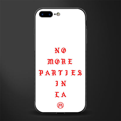 no more parties in la glass case for iphone 8 plus image