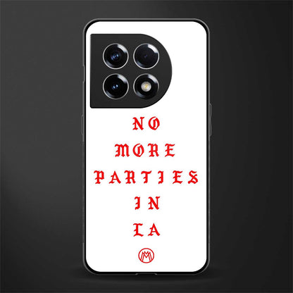 no more parties in la back phone cover | glass case for oneplus 11