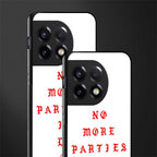 no more parties in la back phone cover | glass case for oneplus 11r