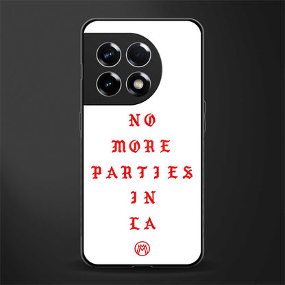 no more parties in la back phone cover | glass case for oneplus 11r