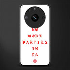 no more parties in la back phone cover | glass case for realme 11 pro 5g