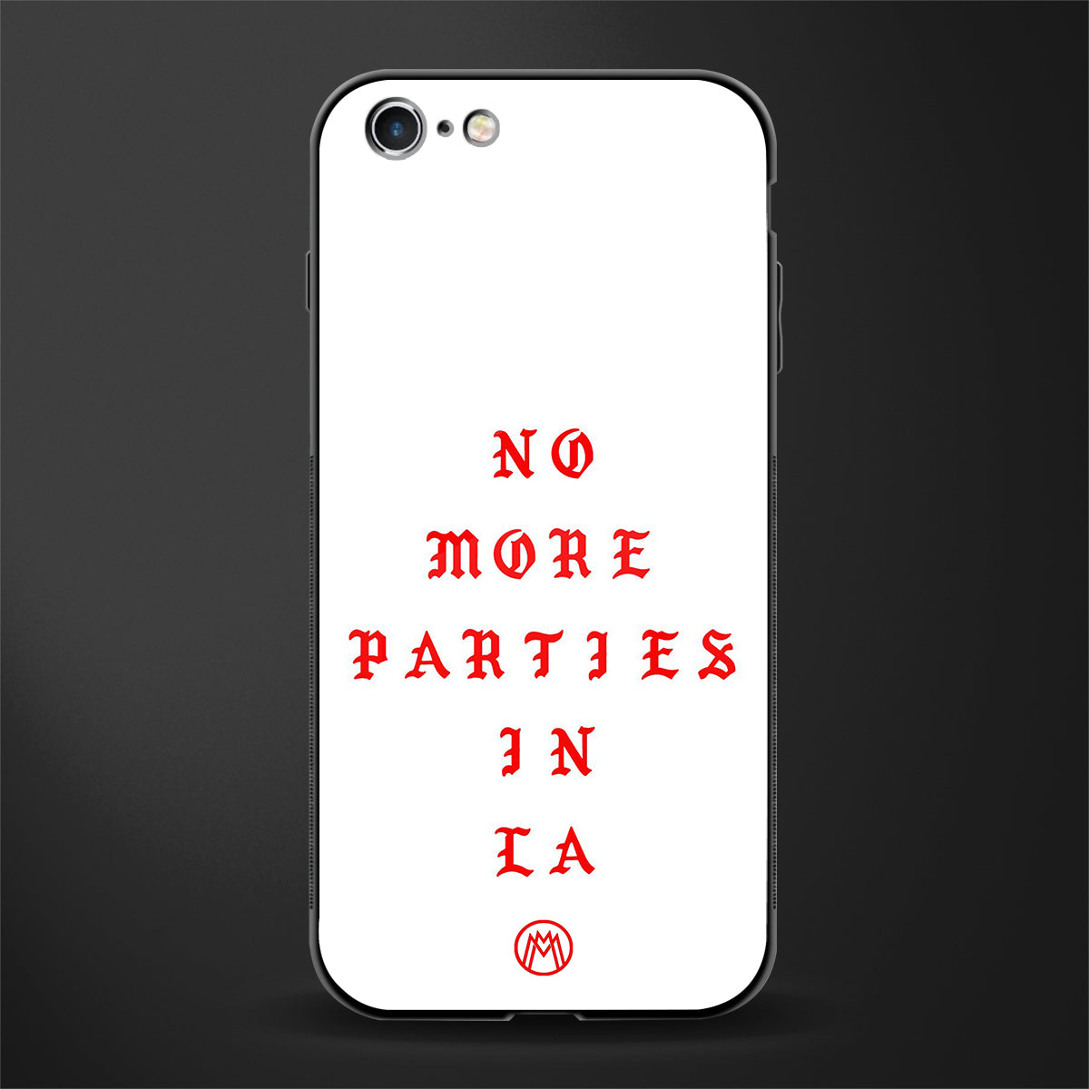 no more parties in la glass case for iphone 6 image