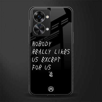 nobody likes us glass case for phone case | glass case for oneplus nord 2t 5g