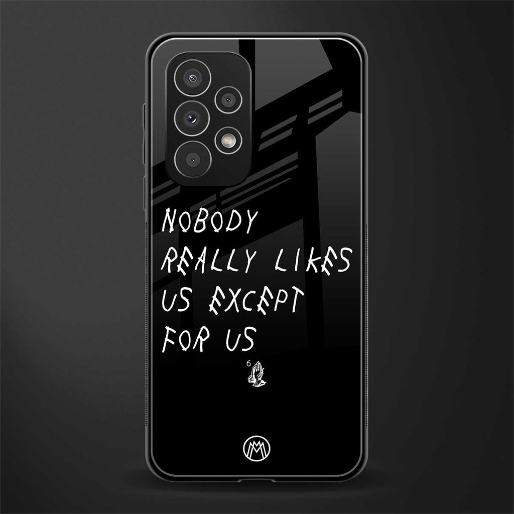 nobody likes us back phone cover | glass case for samsung galaxy a73 5g