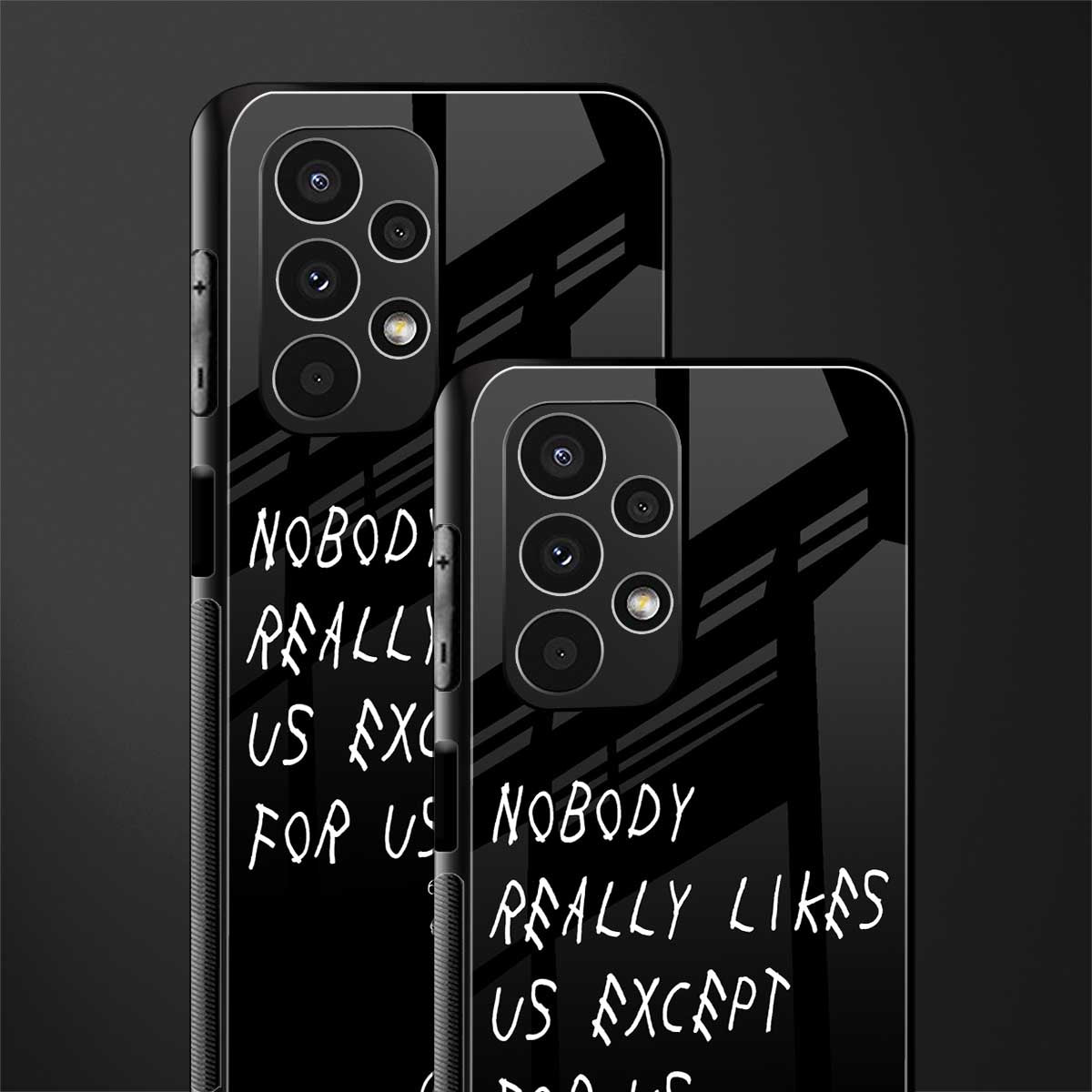 nobody likes us back phone cover | glass case for samsung galaxy a13 4g