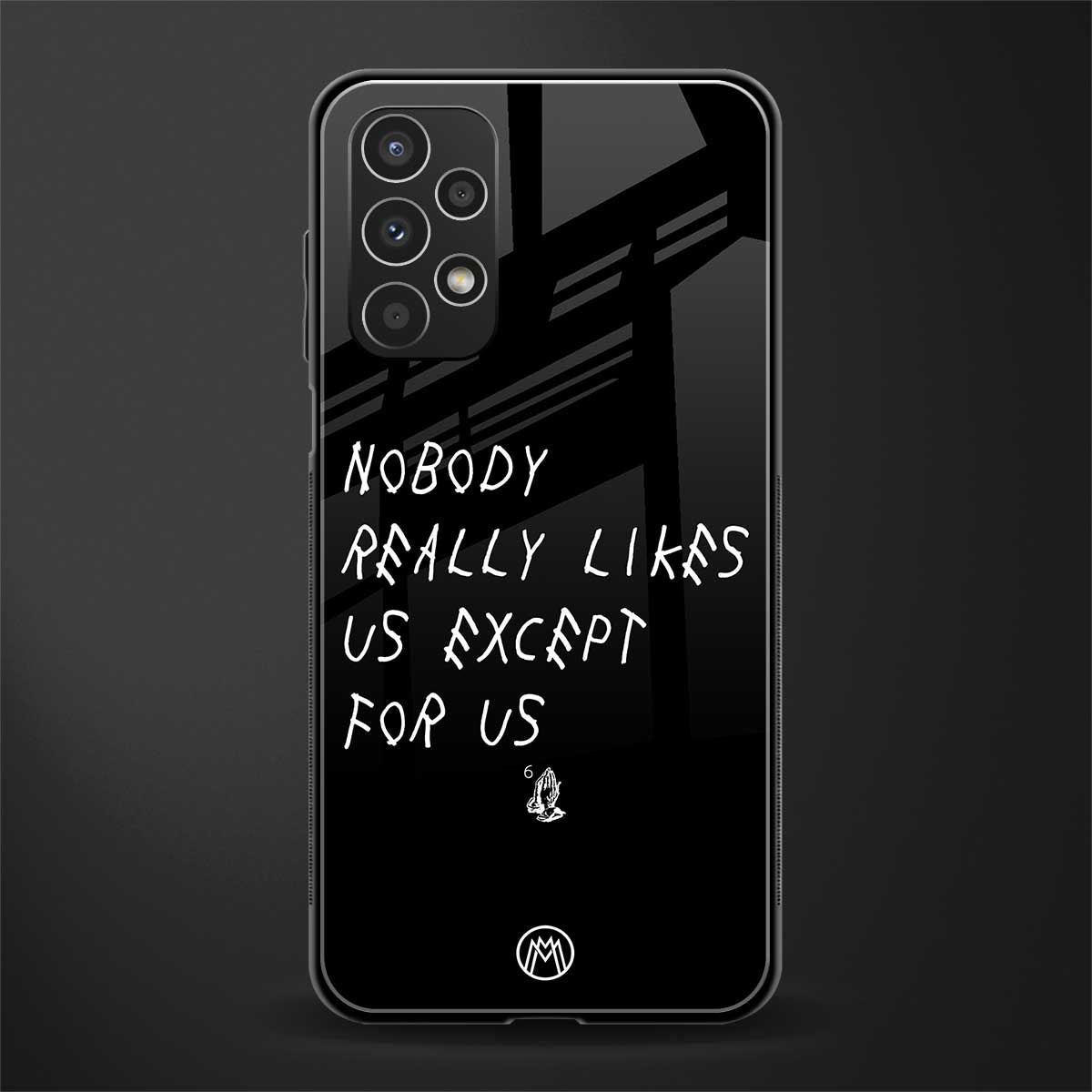 nobody likes us back phone cover | glass case for samsung galaxy a13 4g