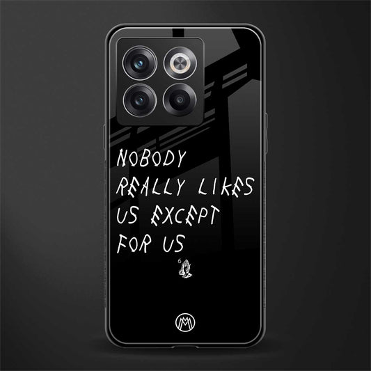 nobody likes us back phone cover | glass case for oneplus 10t