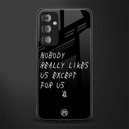 nobody likes us back phone cover | glass case for samsung galaxy f23 5g