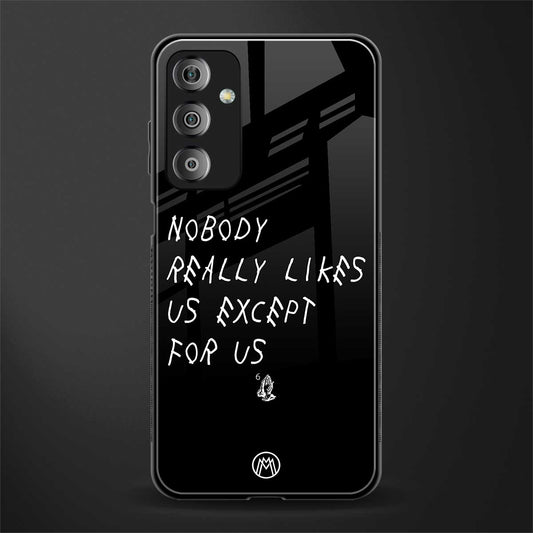 nobody likes us back phone cover | glass case for samsung galaxy f23 5g