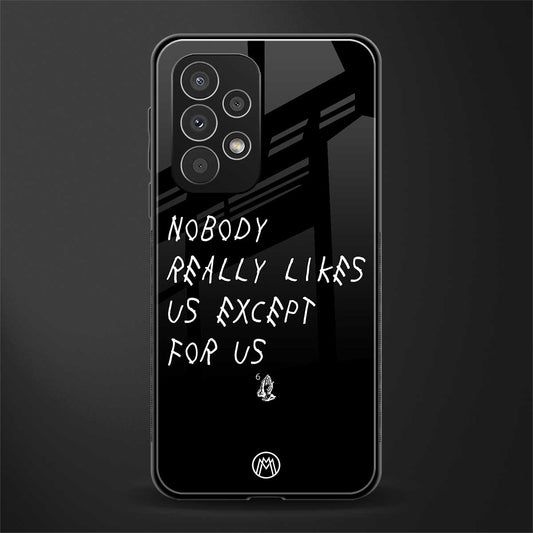 nobody likes us back phone cover | glass case for samsung galaxy a33 5g