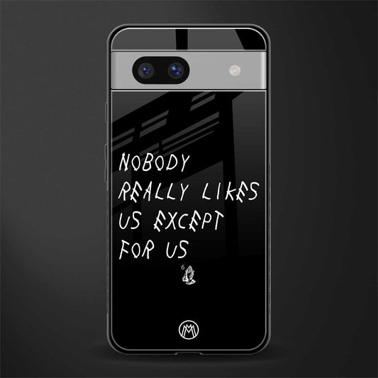 nobody likes us back phone cover | glass case for Google Pixel 7A