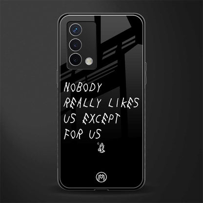 nobody likes us back phone cover | glass case for oppo a74 4g