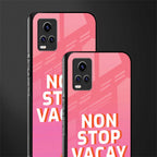 non stop vacay back phone cover | glass case for vivo y73