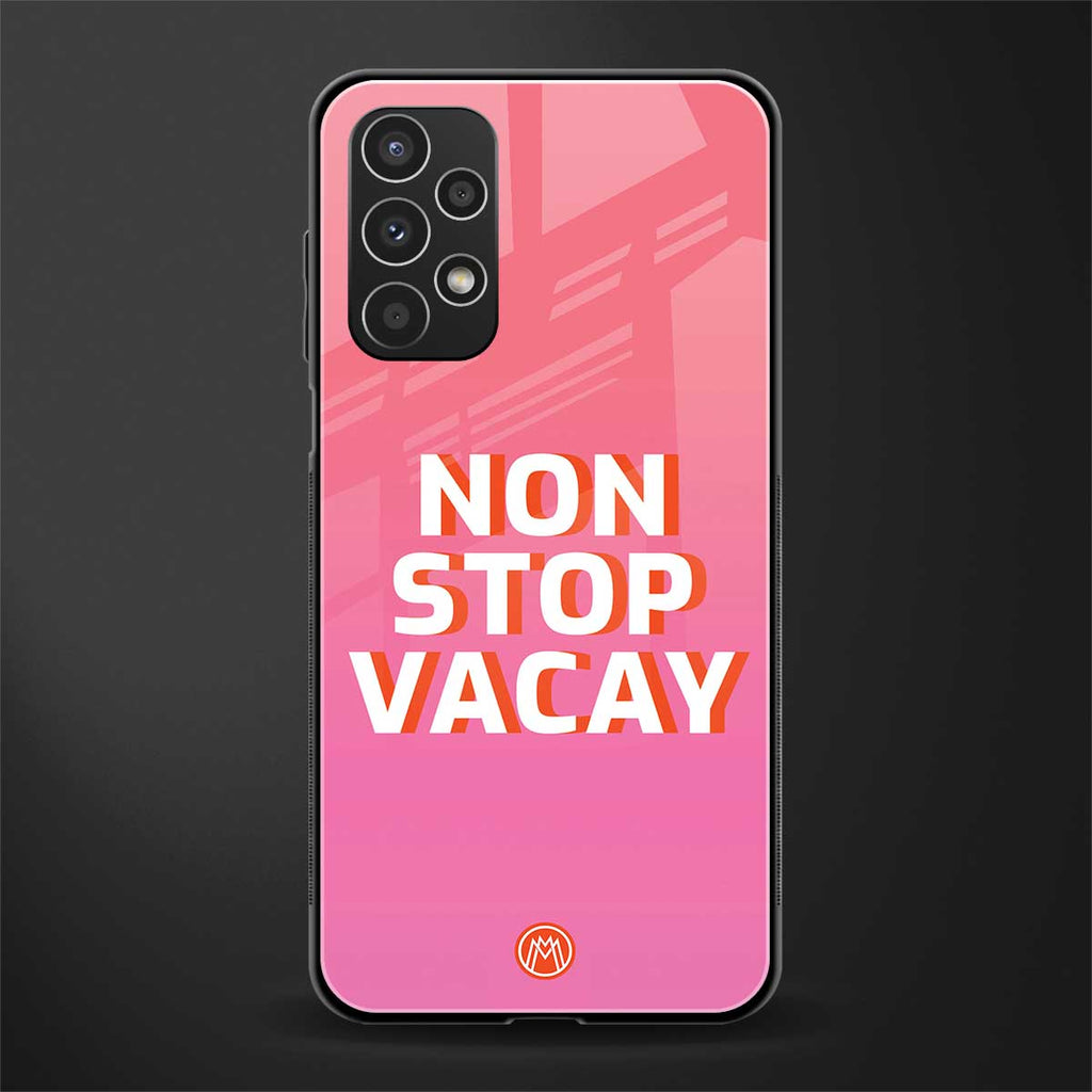 non stop vacay back phone cover | glass case for samsung galaxy a13 4g