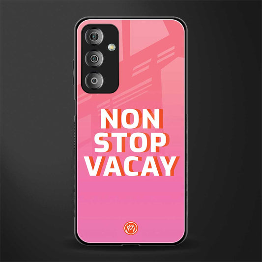 non stop vacay back phone cover | glass case for samsung galaxy f23 5g
