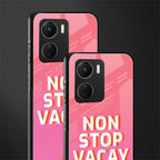 non stop vacay back phone cover | glass case for vivo y16