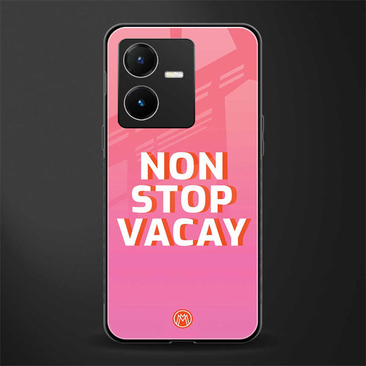 non stop vacay back phone cover | glass case for vivo y22