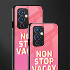 non stop vacay back phone cover | glass case for oneplus 9