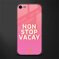 non stop vacay glass case for iphone 7 image