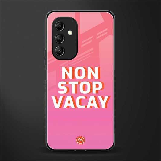non stop vacay back phone cover | glass case for samsung galaxy a14 5g