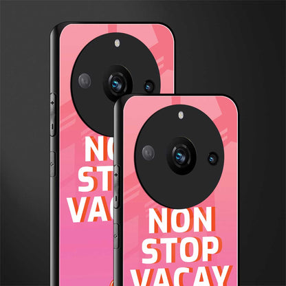 non stop vacay back phone cover | glass case for realme 11 pro 5g