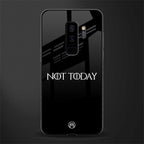 not today phone case | glass case for samsung galaxy s9 plus