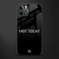 not today glass case for iphone 11 pro image