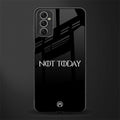 not today glass case for samsung galaxy m52 5g image