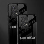 not today back phone cover | glass case for samsung galaxy a53 5g