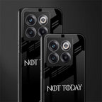 not today back phone cover | glass case for oneplus 10t