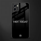 not today back phone cover | glass case for vivo y72