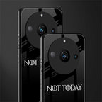 not today back phone cover | glass case for realme 11 pro 5g