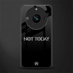 not today back phone cover | glass case for realme 11 pro 5g