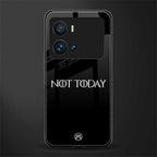 not today back phone cover | glass case for iQOO 9 Pro