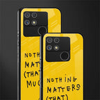 nothing matters that much back phone cover | glass case for realme narzo 50a