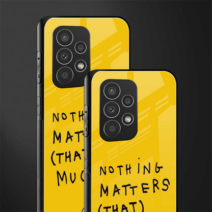 nothing matters that much back phone cover | glass case for samsung galaxy a53 5g
