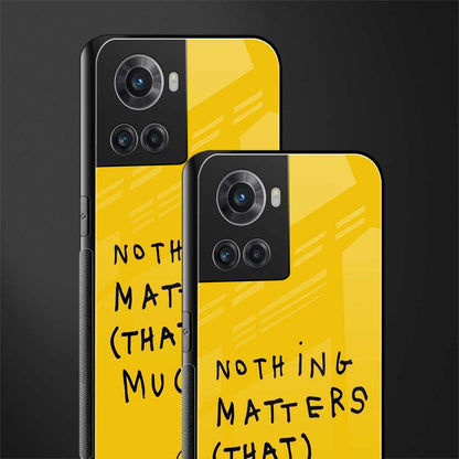 nothing matters that much back phone cover | glass case for oneplus 10r 5g