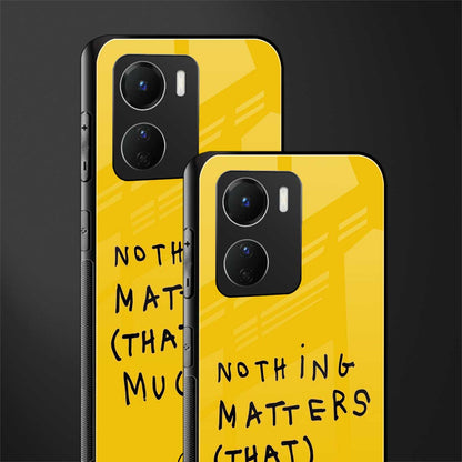 nothing matters that much back phone cover | glass case for vivo y16
