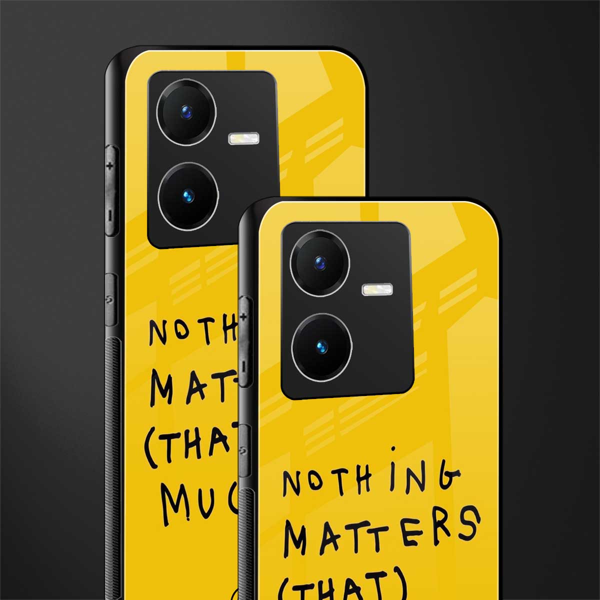 nothing matters that much back phone cover | glass case for vivo y22