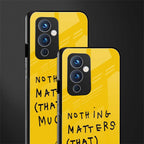 nothing matters that much back phone cover | glass case for oneplus 9