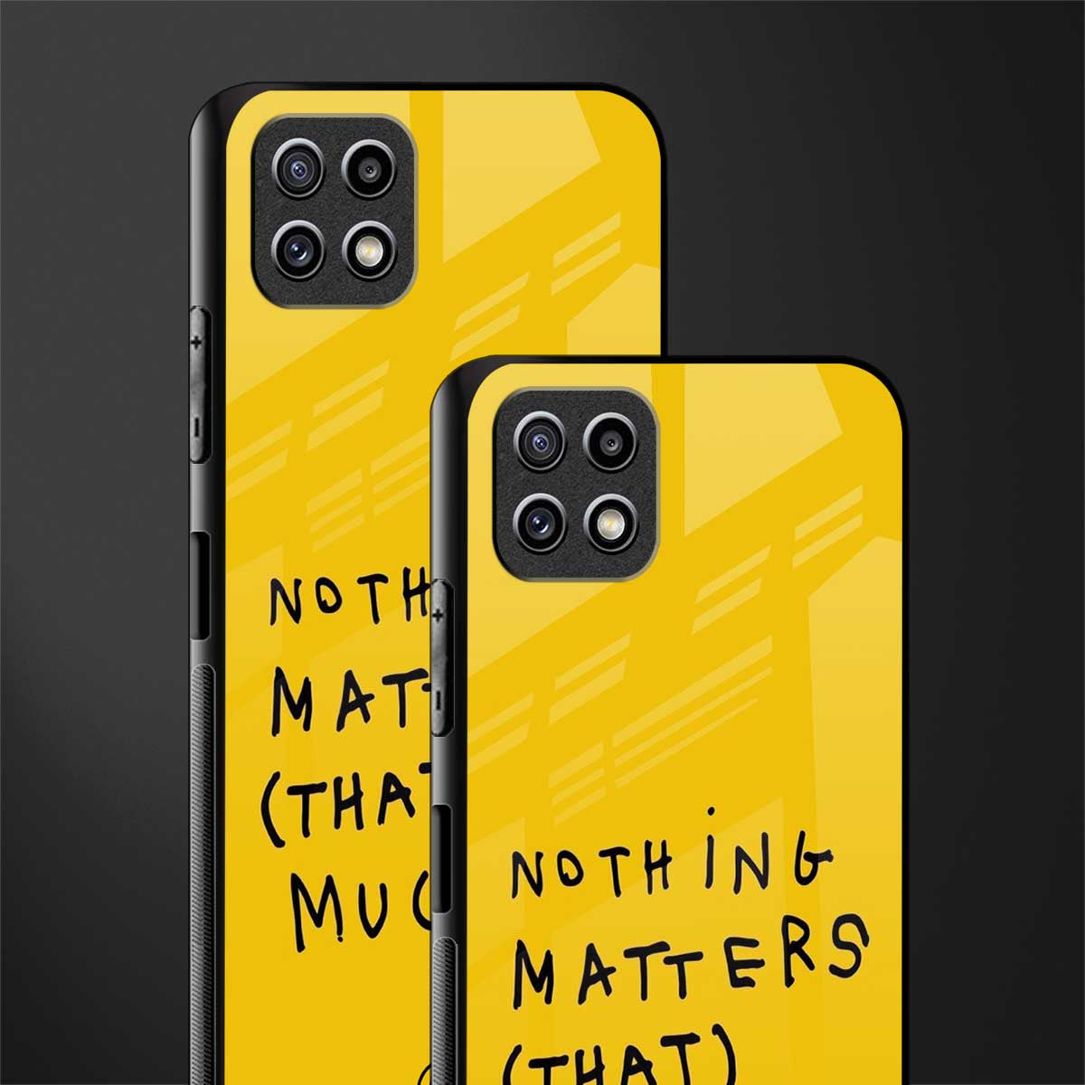 nothing matters that much back phone cover | glass case for samsung galaxy f42