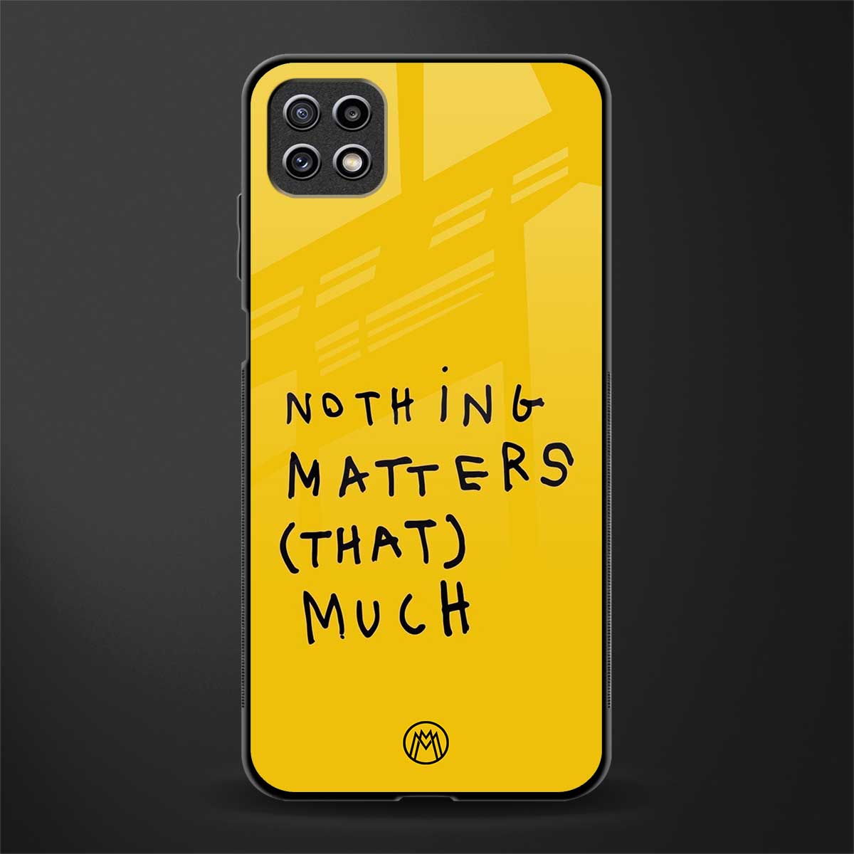nothing matters that much back phone cover | glass case for samsung galaxy f42