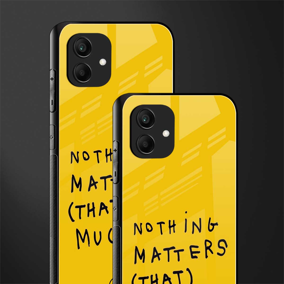 nothing matters that much back phone cover | glass case for samsung galaxy a04
