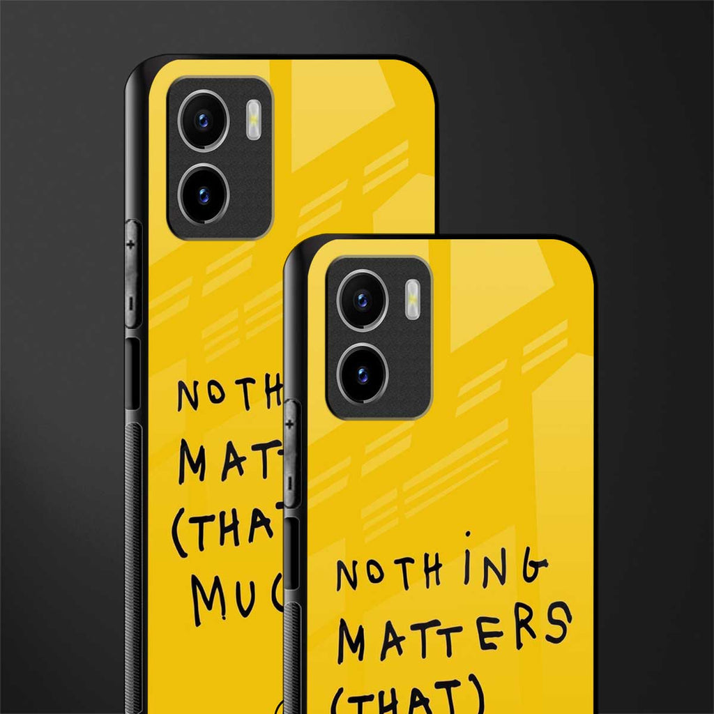 nothing matters that much back phone cover | glass case for vivo y72