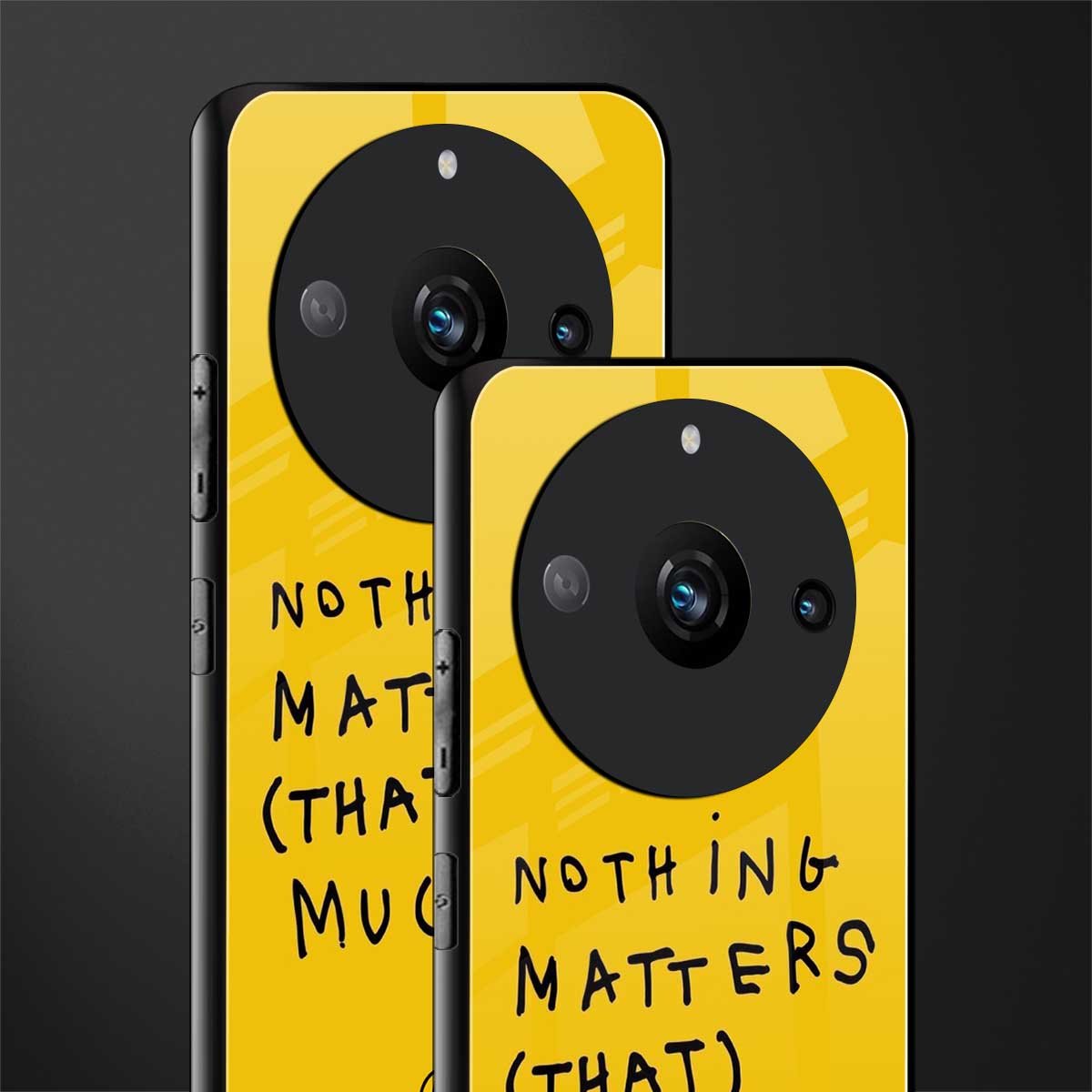 nothing matters that much back phone cover | glass case for realme 11 pro 5g