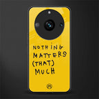 nothing matters that much back phone cover | glass case for realme 11 pro 5g
