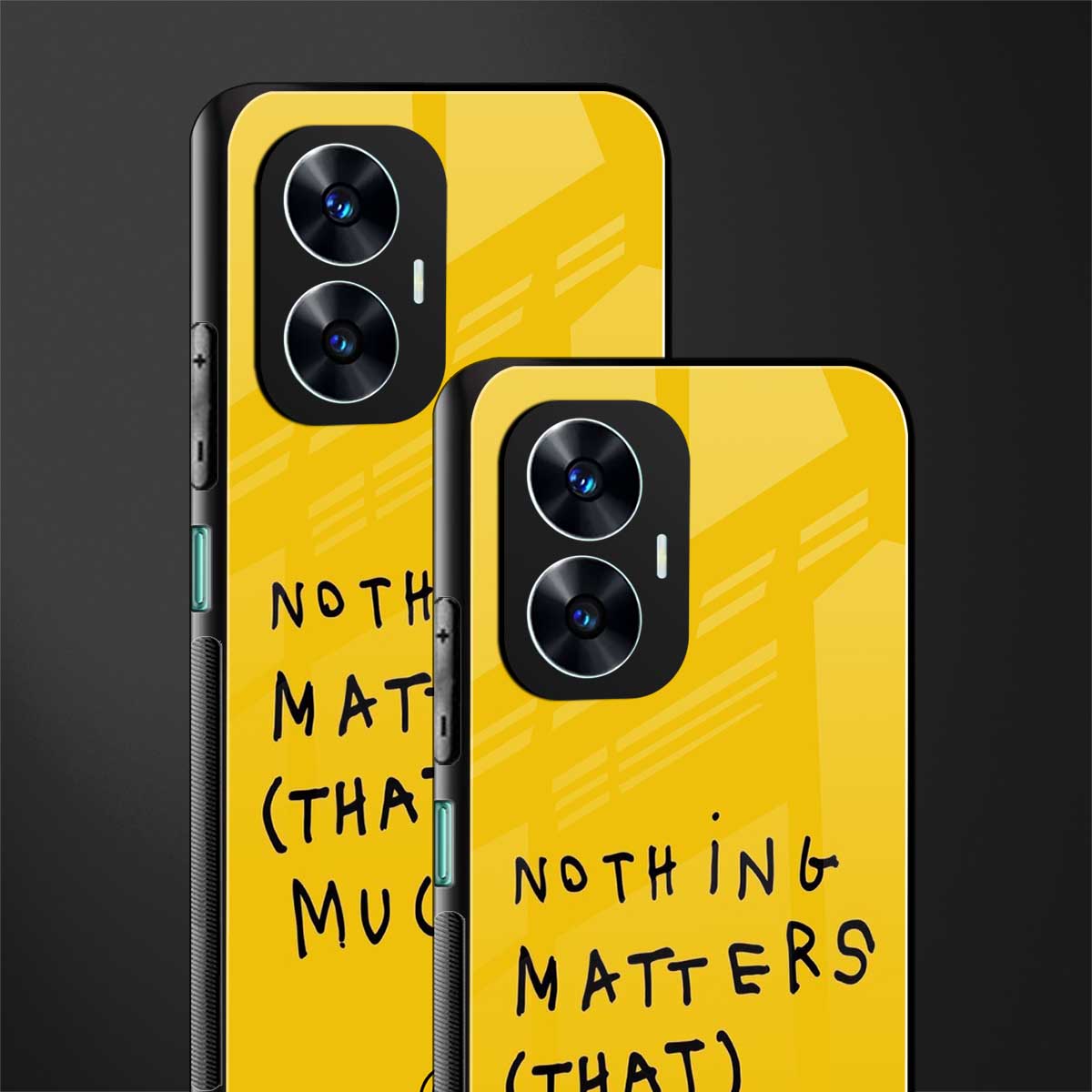 nothing matters that much back phone cover | glass case for realme c55