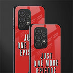one more episode netflix back phone cover | glass case for samsung galaxy a53 5g