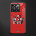 one more episode netflix back phone cover | glass case for oneplus 10t